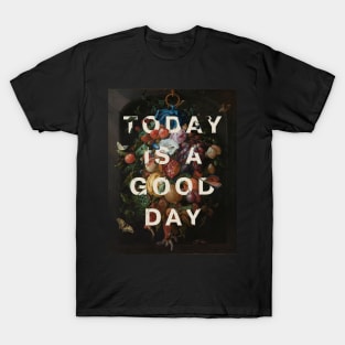 Floral typography: Today is a good day (off-white text) T-Shirt